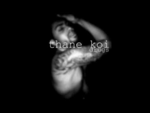 Thane Koi - Drugs