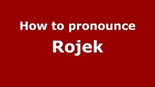 How to pronounce Rojek