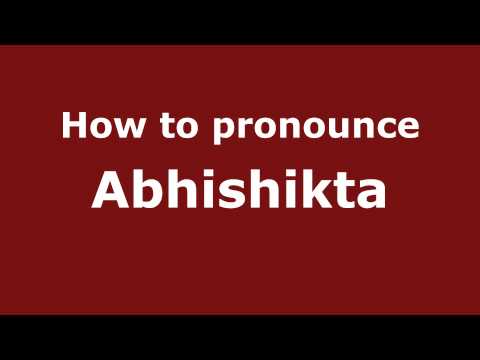 How to Pronounce Abhishikta - PronounceNames.com