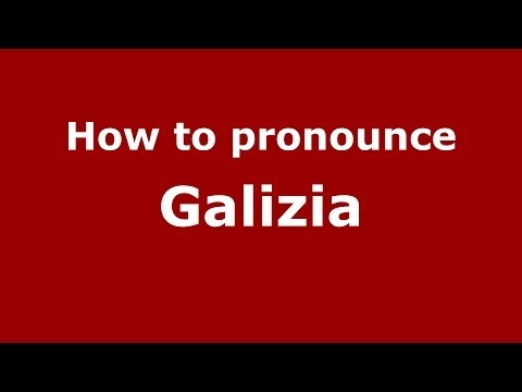 How to pronounce Galizia