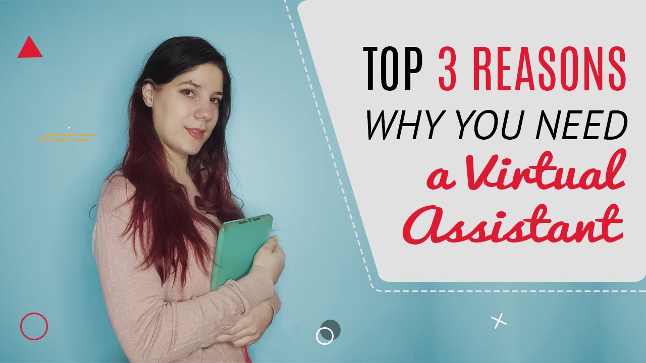 Top 3 Reasons Why You Need a Virtual Assistant