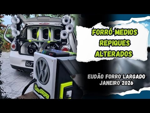 EUDÃO FORRO LARGADO - MEDIOS REPIQUES PRA PAREDÃO JNAEIRO DE 2026 REPERTORIO NOVO ATUALIZADO