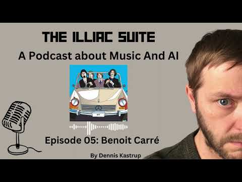 The Illiac Suite - Music and AI, Episode 05: Benoit Carré (October 2023)