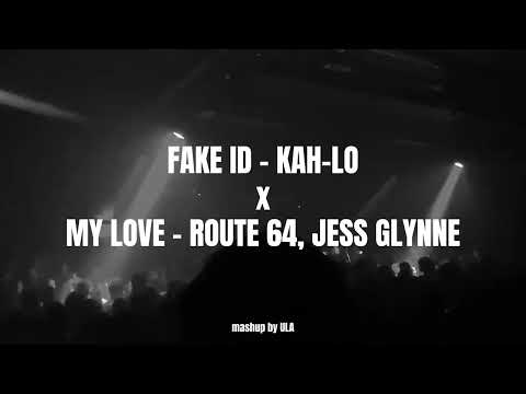 FAKE ID - KAH-LO (My Love - Route 64 MASHUP)