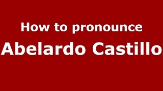 How to pronounce Abelardo Castillo