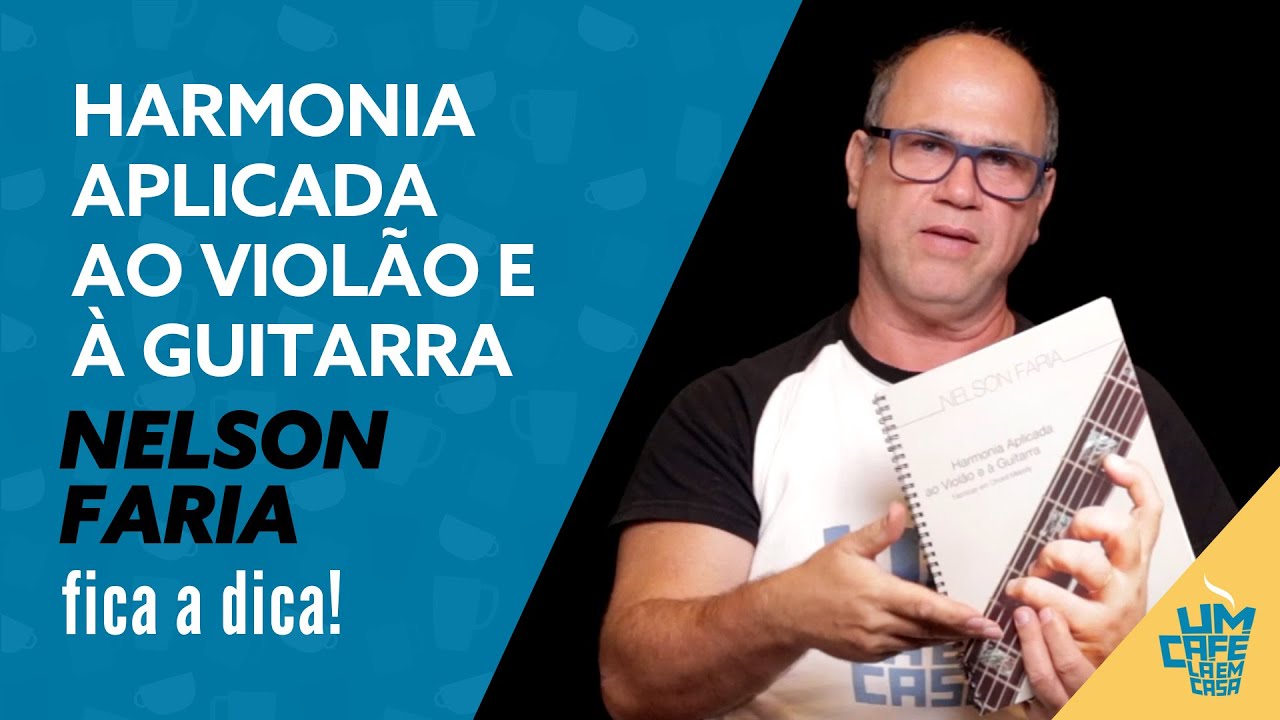 "Harmonia Aplicada ao Violão e à Guitarra" com Nelson Faria | Fica a Dica
