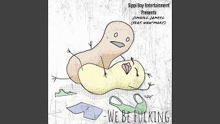 We Be Fucking Music Video