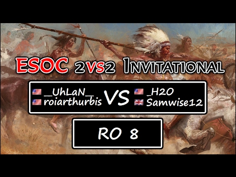 ESOC 2v2 Invitational - RO8: _H2O & Samwise12 vs roiarthurbis & __UhLaN__