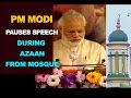 PM Modi pauses Speech for Azaan from Mosque [ORIGINAL VIDEO]