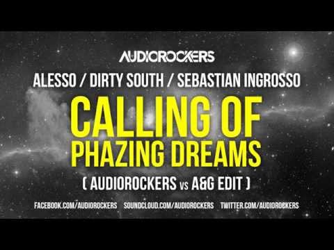 Alesso, Ingrosso vs Dirty South - Calling Of Phazing Dreams (Alesso vs A&G Edit) (Audiorockers Edit)