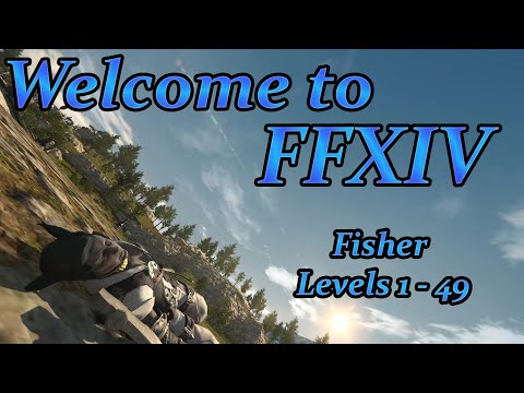 Final Fantasy XIV: Your First Day (Fisher Levels 1 - 49)