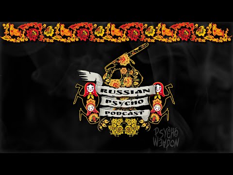 PSYCHOWEAPON PRESENTS RUSSIAN PSYCHO PODCAST EP. 1