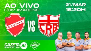 AO VIVO: VILA NOVA x CRB | COM IMAGENS | BRASILEIRÃO SÉRIE B  | 1ª RODADA