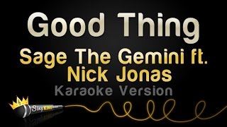Sage The Gemini ft. Nick Jonas - Good Thing (Karaoke Version)
