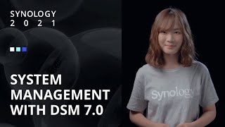 Synology 2021 — System Management with DSM 7.0