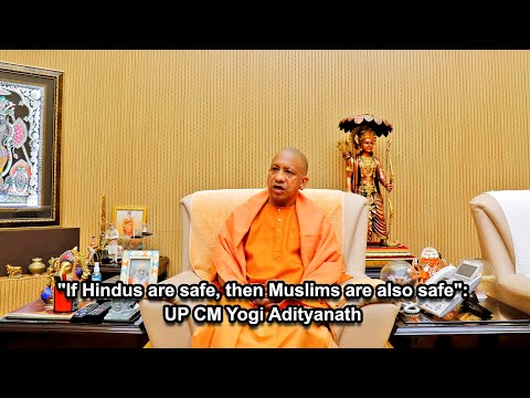 "If Hindus are safe, then Muslims are also safe" UP CM Yogi Adityanath