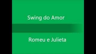 Swing do Amor - Romeu e Julieta