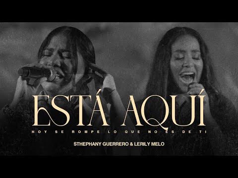 ESTÁ AQUÍ ( LIVE WORSHIP ) - Stephany Guerrero ft Lerily Melo  #hoyserompe