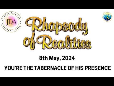 Rhapsody of Realities Daily Review with JDA - 8th May, 2024 | You're the Tabernacle of His Presence