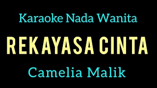 Download lagu REKAYASA CINTA - CAMELIA MALIK - KARAOKE NADA WANITA mp3
