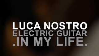 LUCA NOSTRO // Electric guitar .IN MY LIFE.