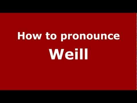 How to Pronounce Weill - PronounceNames.com
