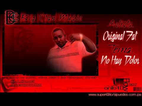 Original Fat - No hay Dolor "Big Clan Music"