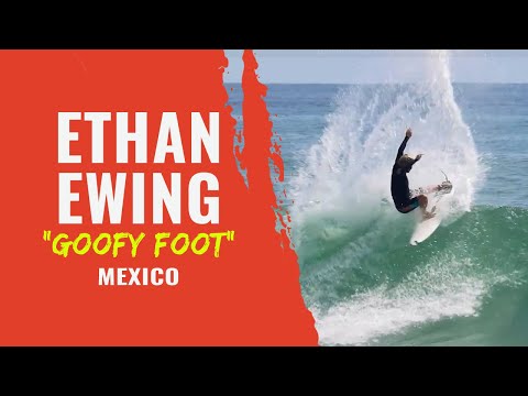 Ethan Ewing as a Goofy Foot | MEXICO
