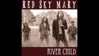 Red Sky Mary - River Child