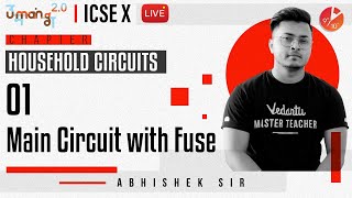 Household Circuits L1 | Main Circuit with Fuse | ICSE Class 10 Physics | Umang Series | Vedantu