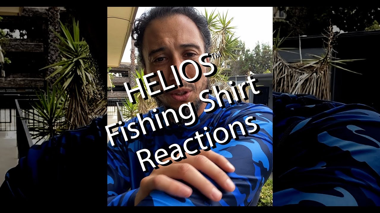 Helios Fishing Shirt Reactions