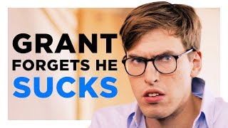 Grant Forgets He Sucks