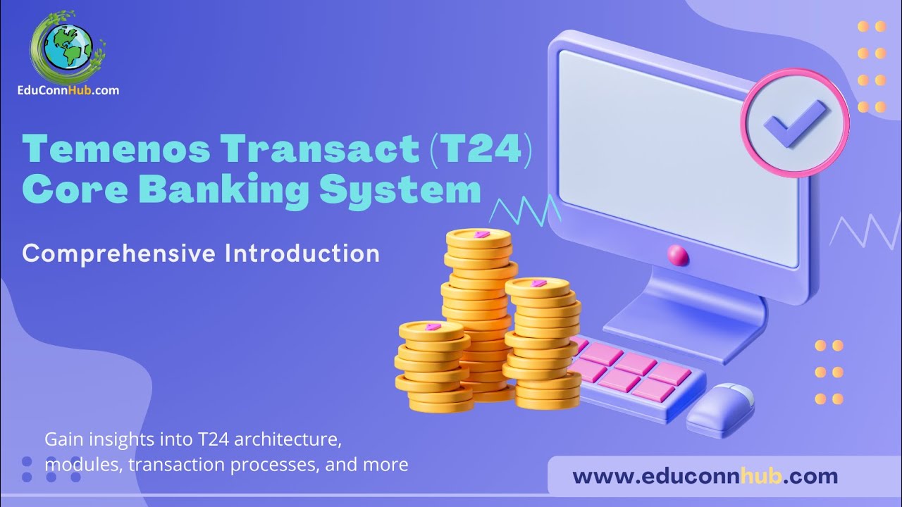 1. Temenos Transact (T24) Core Banking System: Comprehensive Introduction
