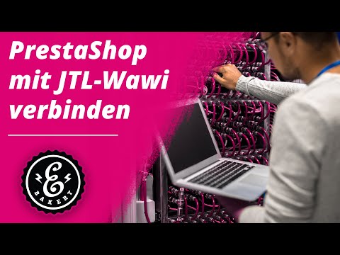 Presta Shop mit JTL-Wawi verbinden - Durch JTL-Connector Presta Shop an die Warenwirtschaft anbinden