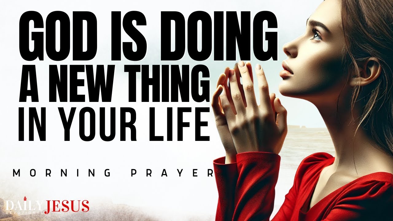 STEP Into the New Thing God Is Doing In Your Life | Powerful Prayer for Breakthrough