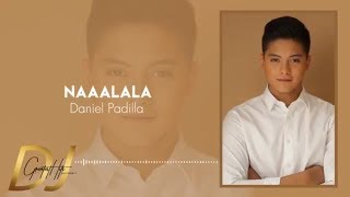 Naaalala - Daniel Padilla (Lyrics) | DJ Greatest Hits