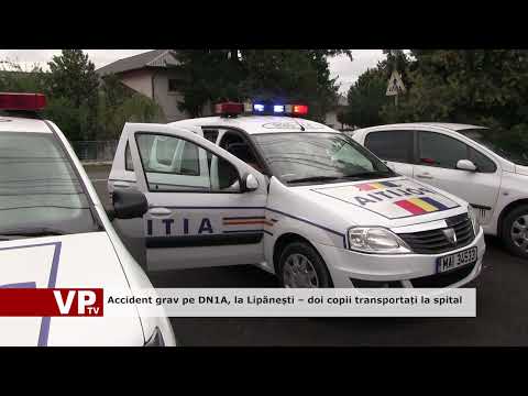 Accident grav pe DN1A, la Lipănești – doi copii transportați la spital