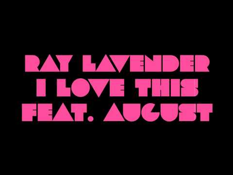 I LOVE THIS Ray Lavender RayMix FEAT. AUGUST ALSINA and BIRDMAN