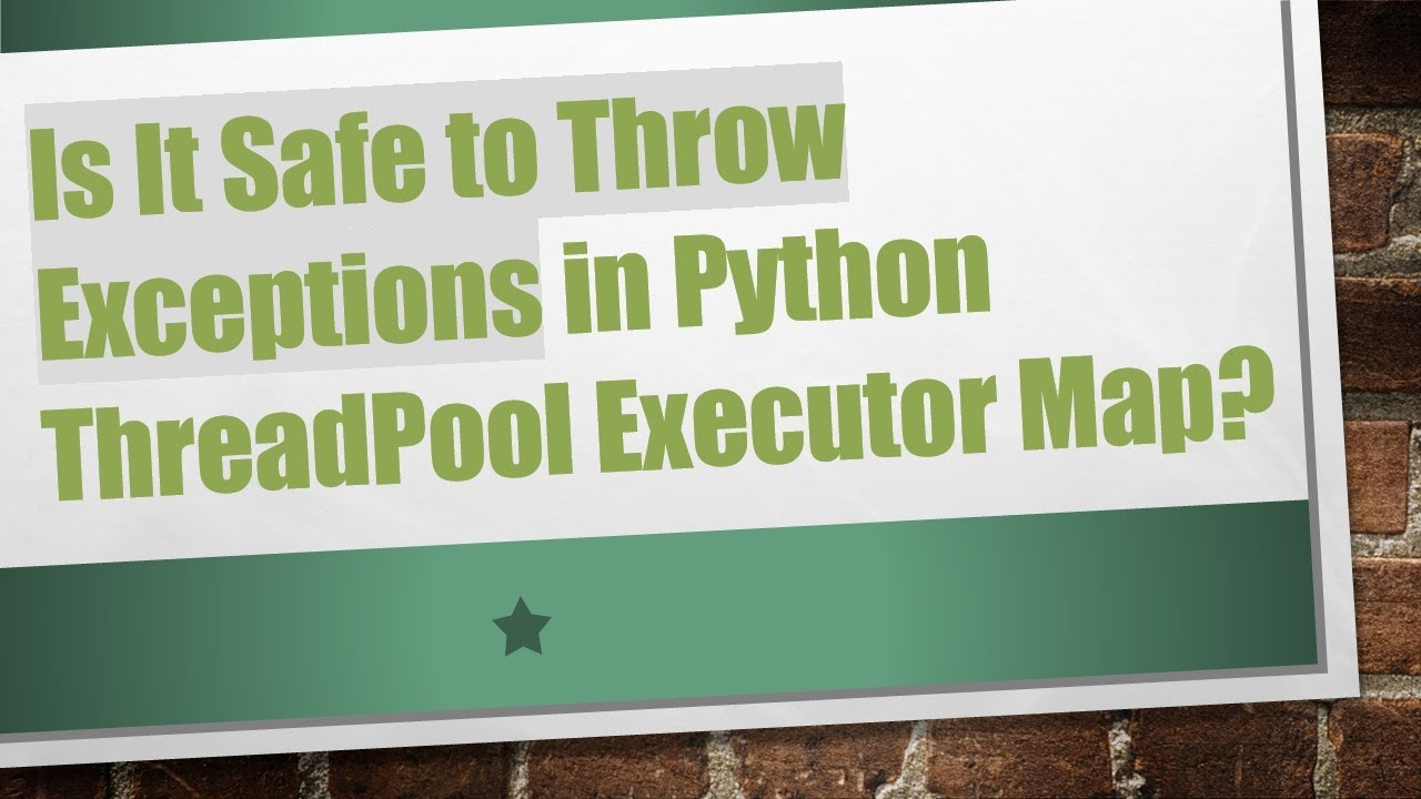 Is It Safe to Throw Exceptions in Python ThreadPool Executor Map?