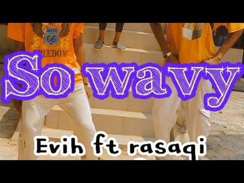 SO WAVY - evih ft rasaqi (official music dance video)