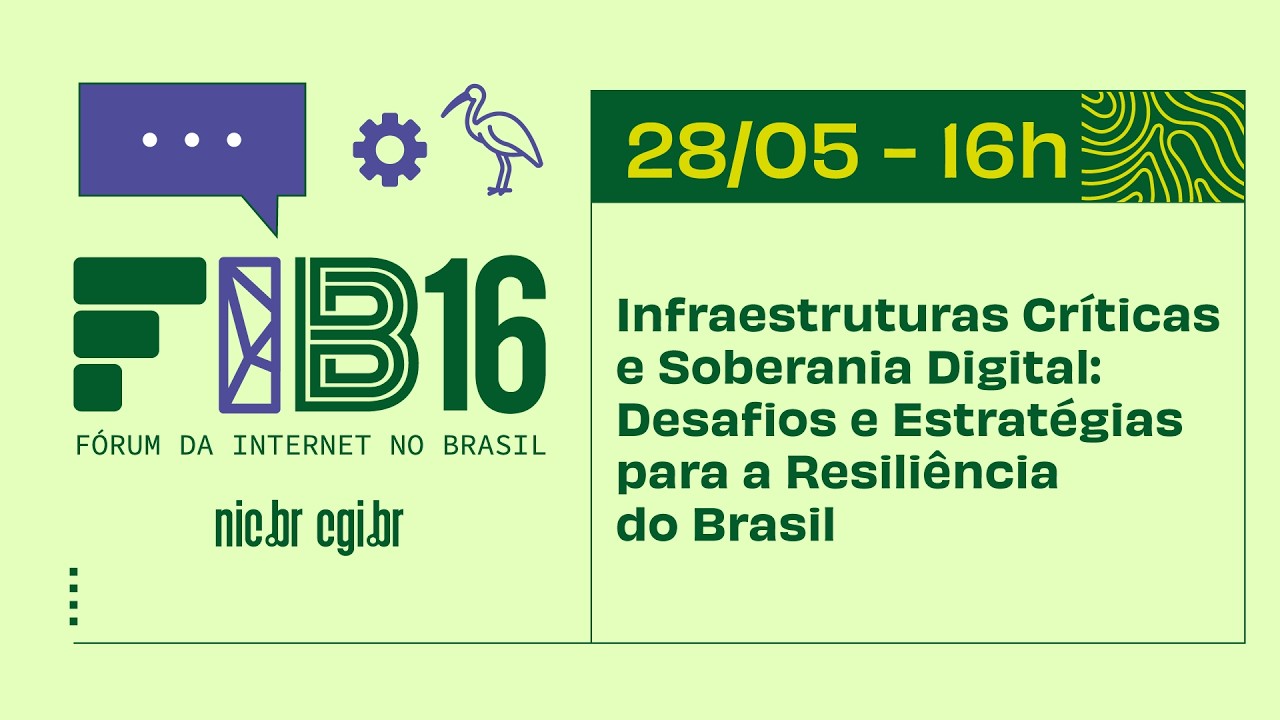 [FIB16] Infraestruturas Críticas e Soberania: Desafios e Estratégias para a Resiliência do Brasil