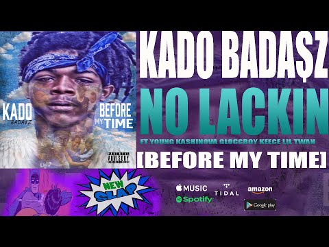 Kado Bada$z  x Gloccboy Keece x Cashinova x Lil Twan x  - No Lackin (prod. by Alldaway Dre)