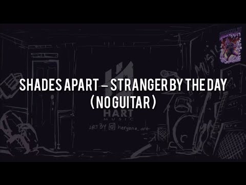 Shades Apart – Stranger By the Day(NO GUITAR)Vocal+Chord+Lyric