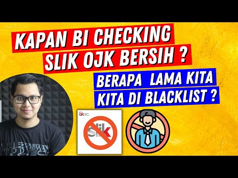 Kapan BI Checking Bersih Kembali? Berapa Lama di Blacklist BI Checking atau SLIK OJK !