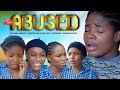 The ABUSED Chinenye Eucharia Marvisclara Nelly Edoronwa Sophia Nigeria Latest Full Movie 2024