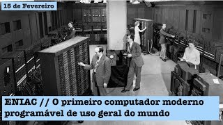15 de Fevereiro - T.1 Ep.100 - ENIAC, o primeiro computador moderno do mundo