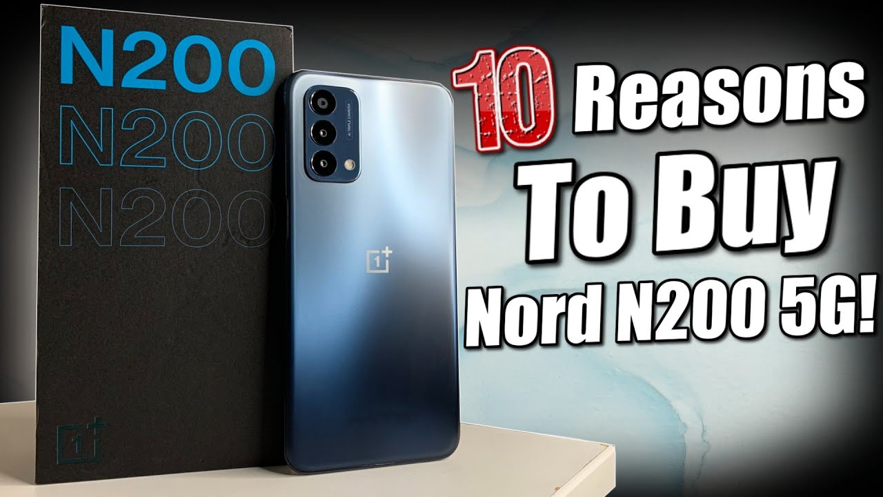 10 Reasons To Buy One Plus Nord N200 5G!