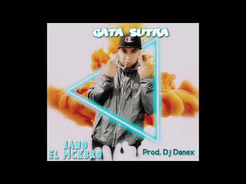 Gata Sutra - Jano El McKbroO (Prod. Deejay Danex)