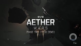 EVE Aether Wars: Phase Two (Tech Demo) 2019.08.18