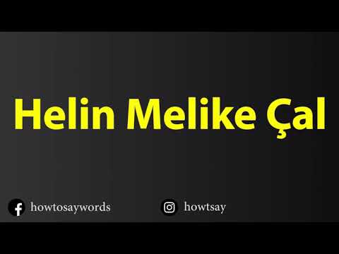 How To Pronounce Helin Melike Cal